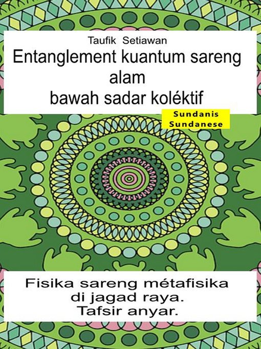 Title details for Entanglement kuantum sareng alam bawah sadar koléktif. Fisika sareng métafisika di jagad raya. Tafsir anyar by Taufik  Setiawan - Available